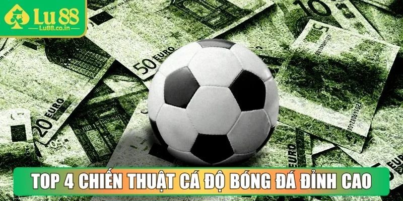 Top 4 chiến thuật cá độ bóng đá đỉnh cao
