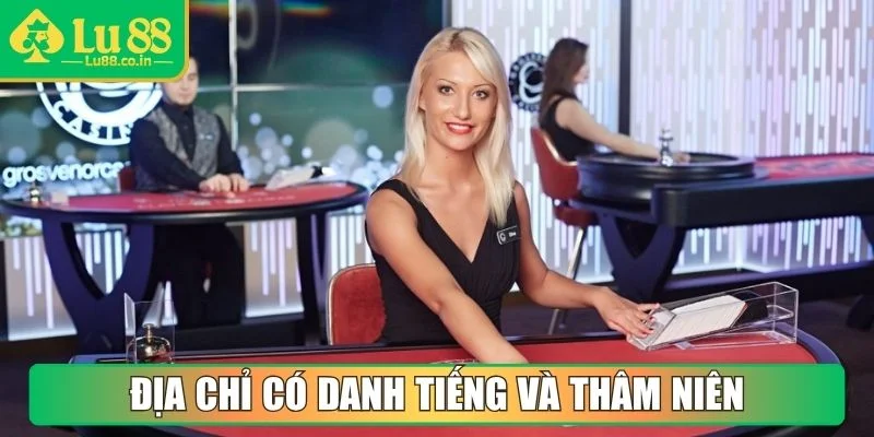 Địa chỉ có danh tiếng và thâm niên hoạt động